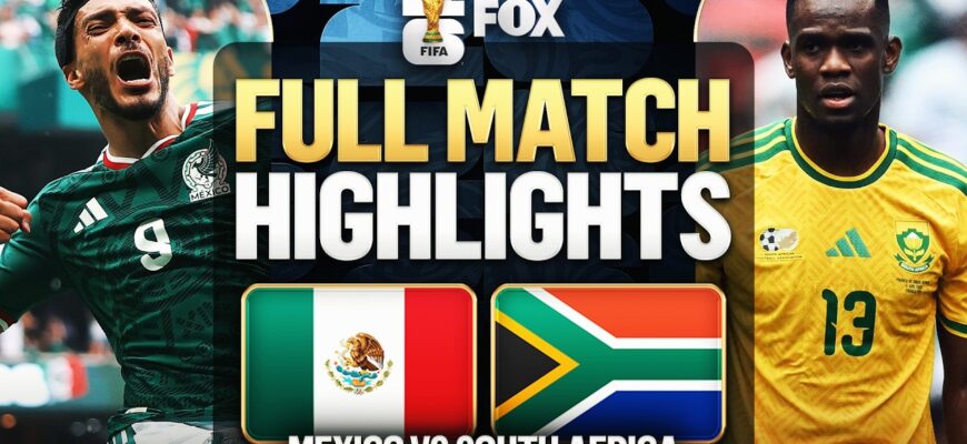 Mexico Vs South Africa Match Highlights 2026 Fifa World Cup